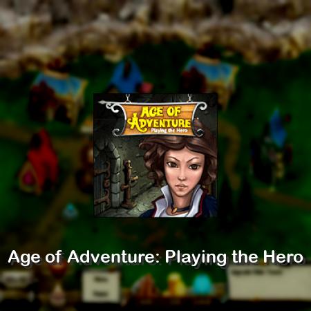 Age of Adventure: Playing the Hero