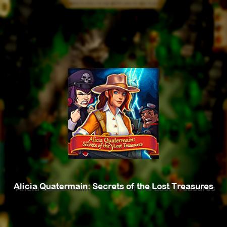 Alicia Quatermain: Secrets of the Lost Treasures
