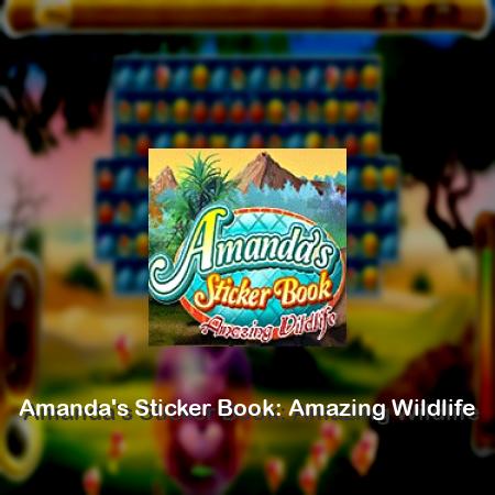 Amanda's Sticker Book: Amazing Wildlife