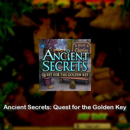 Ancient Secrets: Quest for the Golden Key