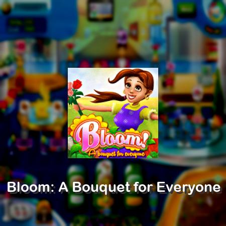 Bloom: A Bouquet for Everyone