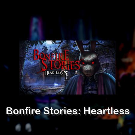 Bonfire Stories: Heartless