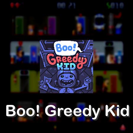 Boo! Greedy Kid