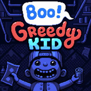 Boo! Greedy Kid