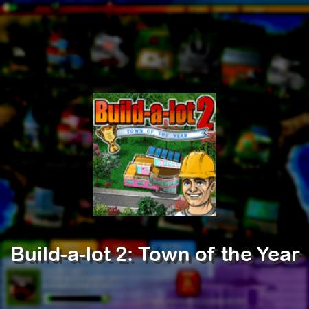 Build-a-lot 2: Town of the Year