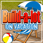 Build-a-lot: On Vacation