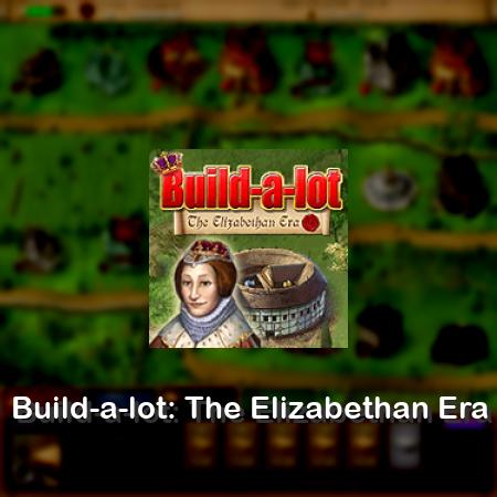 Build-a-lot: The Elizabethan Era