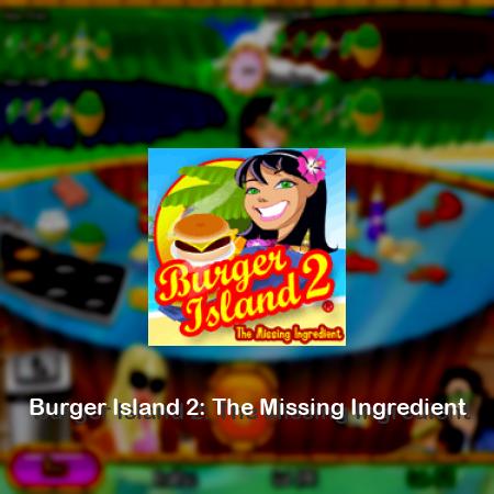 Burger Island 2: The Missing Ingredient
