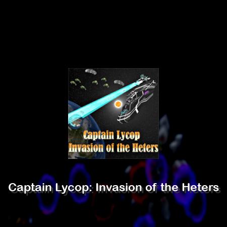 Captain Lycop: Invasion of the Heters