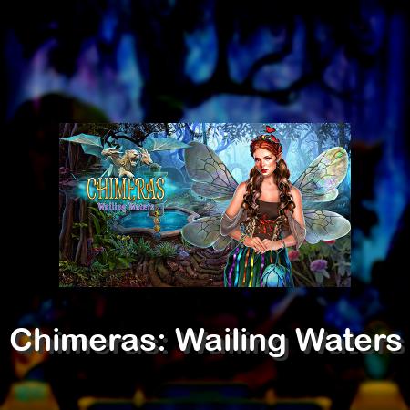 Chimeras: Wailing Waters