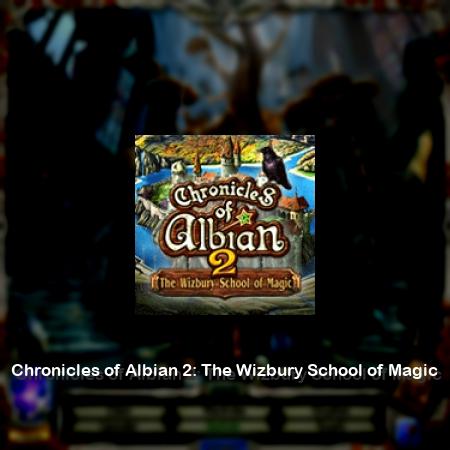 Chronicles of Albian 2: The Wizbury School of Magic