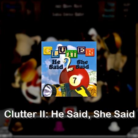 Clutter II: He Said, She Said