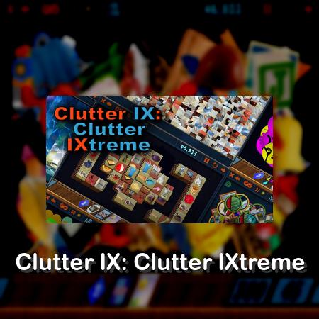Clutter IX: Clutter IXtreme