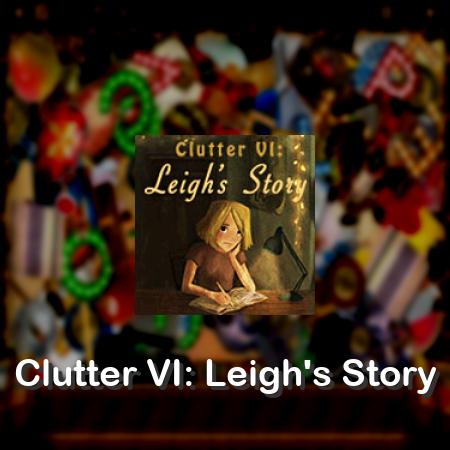 Clutter VI: Leigh's Story