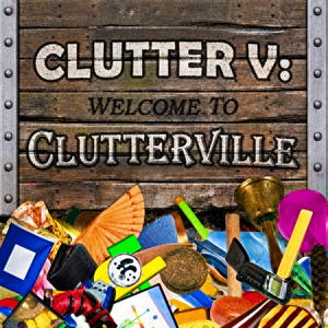 Clutter V: Welcome to Clutterville