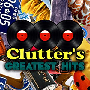 Clutter's Greatest Hits
