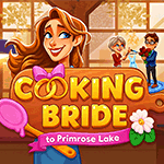 Cooking Bride to Primrose Lake