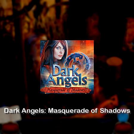 Dark Angels: Masquerade of Shadows