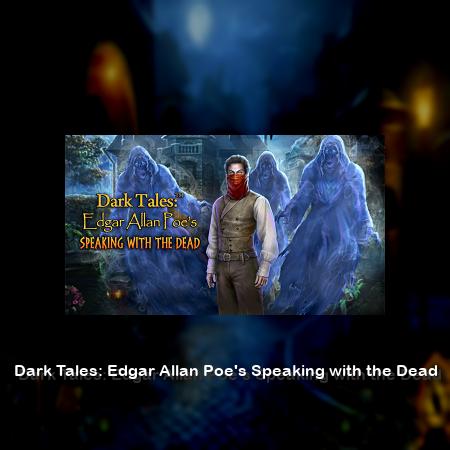 Dark Tales: Edgar Allan Poe's Speaking with the Dead