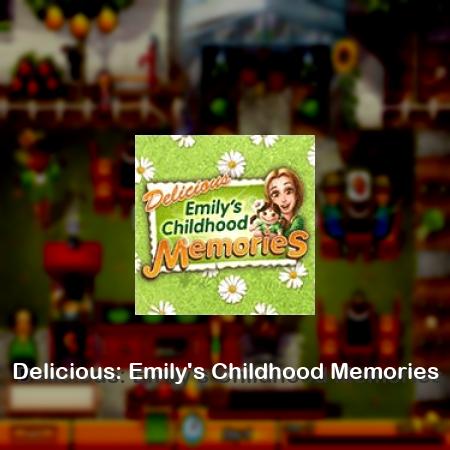 Delicious: Emily's Childhood Memories