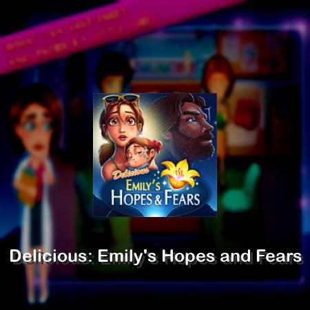 Delicious: Emily's Hopes and Fears