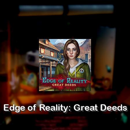 Edge of Reality: Great Deeds