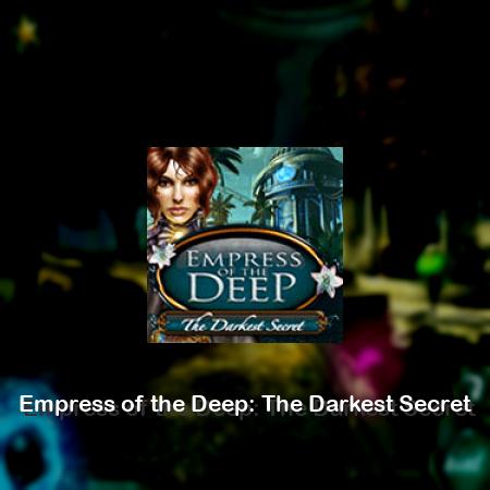 Empress of the Deep: The Darkest Secret