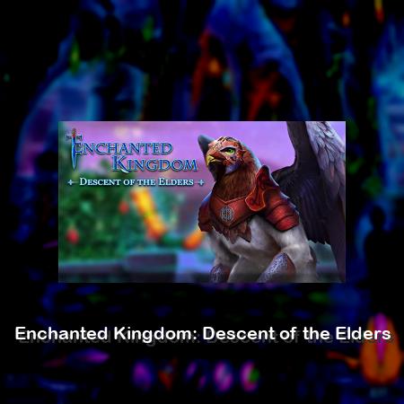 Enchanted Kingdom: Descent of the Elders
