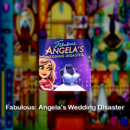 Fabulous: Angela's Wedding Disaster