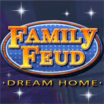 Family Feud: Dream Home
