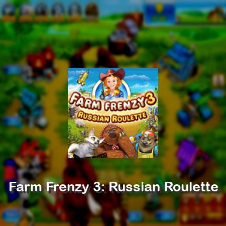 Farm Frenzy 3: Russian Roulette
