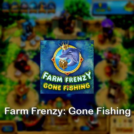 Farm Frenzy: Gone Fishing