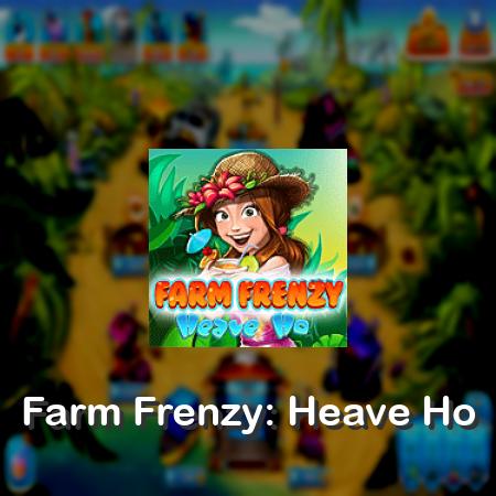 Farm Frenzy: Heave Ho