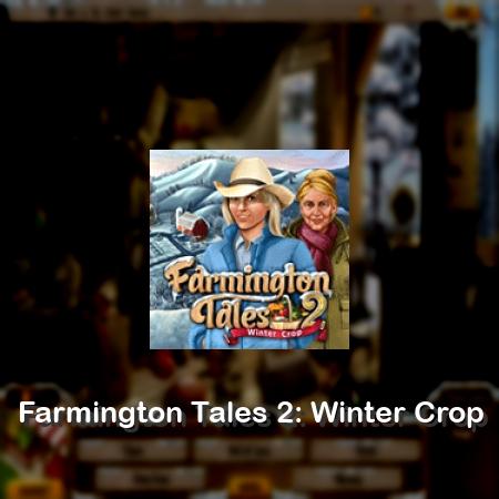 Farmington Tales 2: Winter Crop