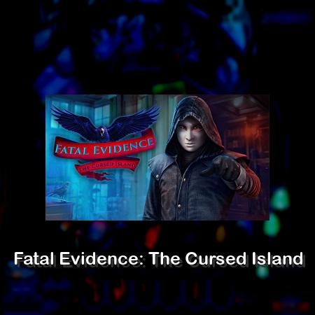 Fatal Evidence: The Cursed Island