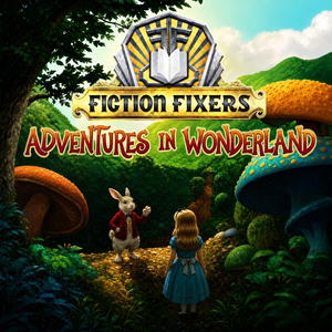 Fiction Fixers: Adventures in Wonderland