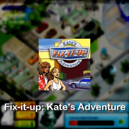Fix-it-up: Kate's Adventure