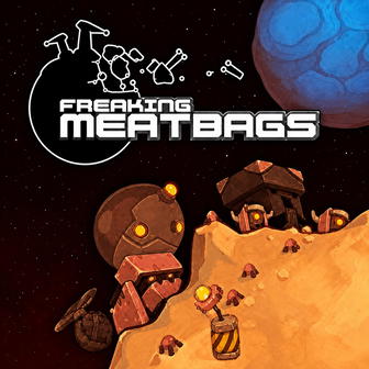 Freaking Meatbags