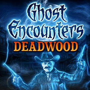 Ghost Encounters: Deadwood