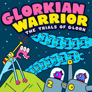 Glorkian Warrior: The Trials of Glork