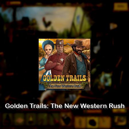 Golden Trails: The New Western Rush