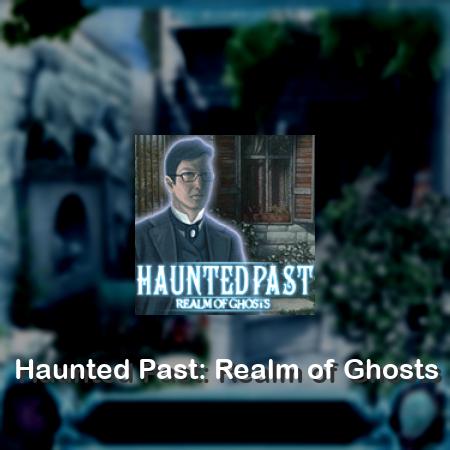 Haunted Past: Realm of Ghosts