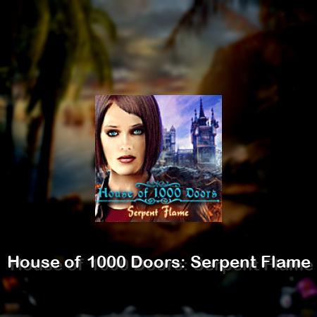 House of 1000 Doors: Serpent Flame