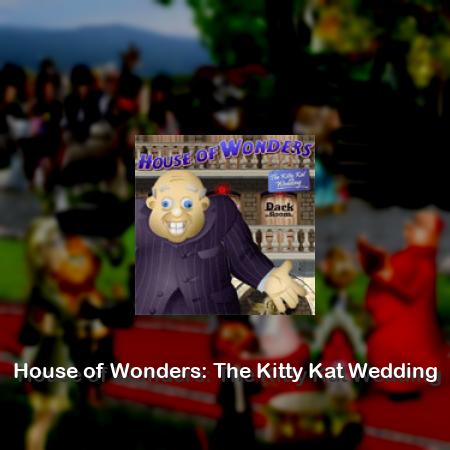 House of Wonders: The Kitty Kat Wedding