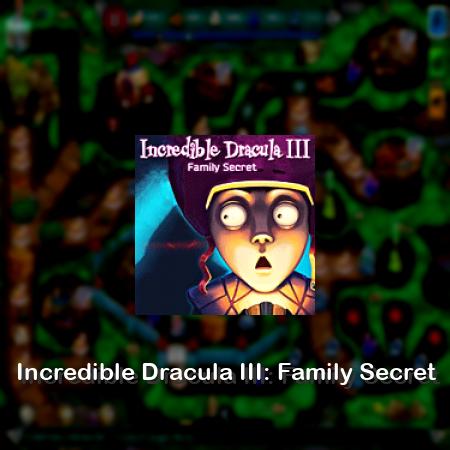 Incredible Dracula III: Family Secret