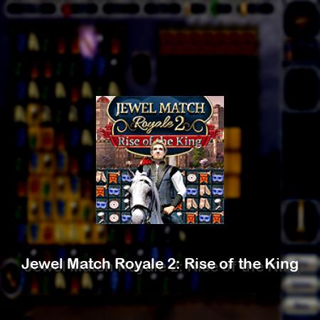Jewel Match Royale 2: Rise of the King