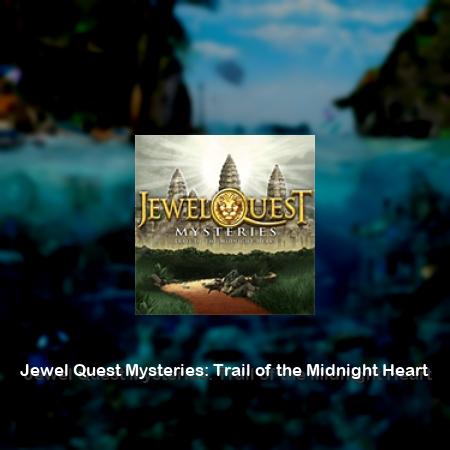 Jewel Quest Mysteries: Trail of the Midnight Heart