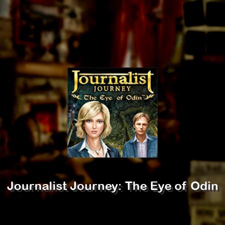 Journalist Journey: The Eye of Odin