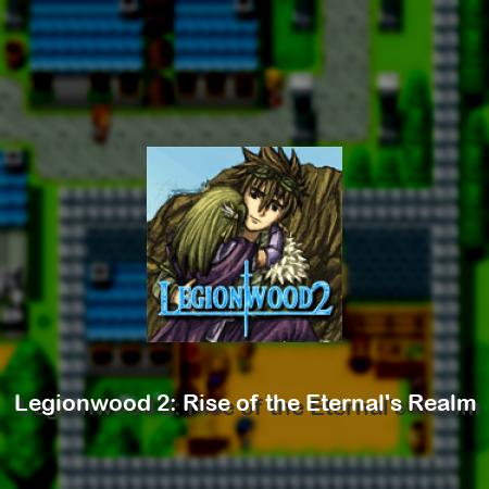 Legionwood 2: Rise of the Eternal's Realm
