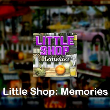 Little Shop: Memories